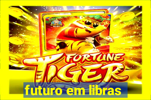 futuro em libras